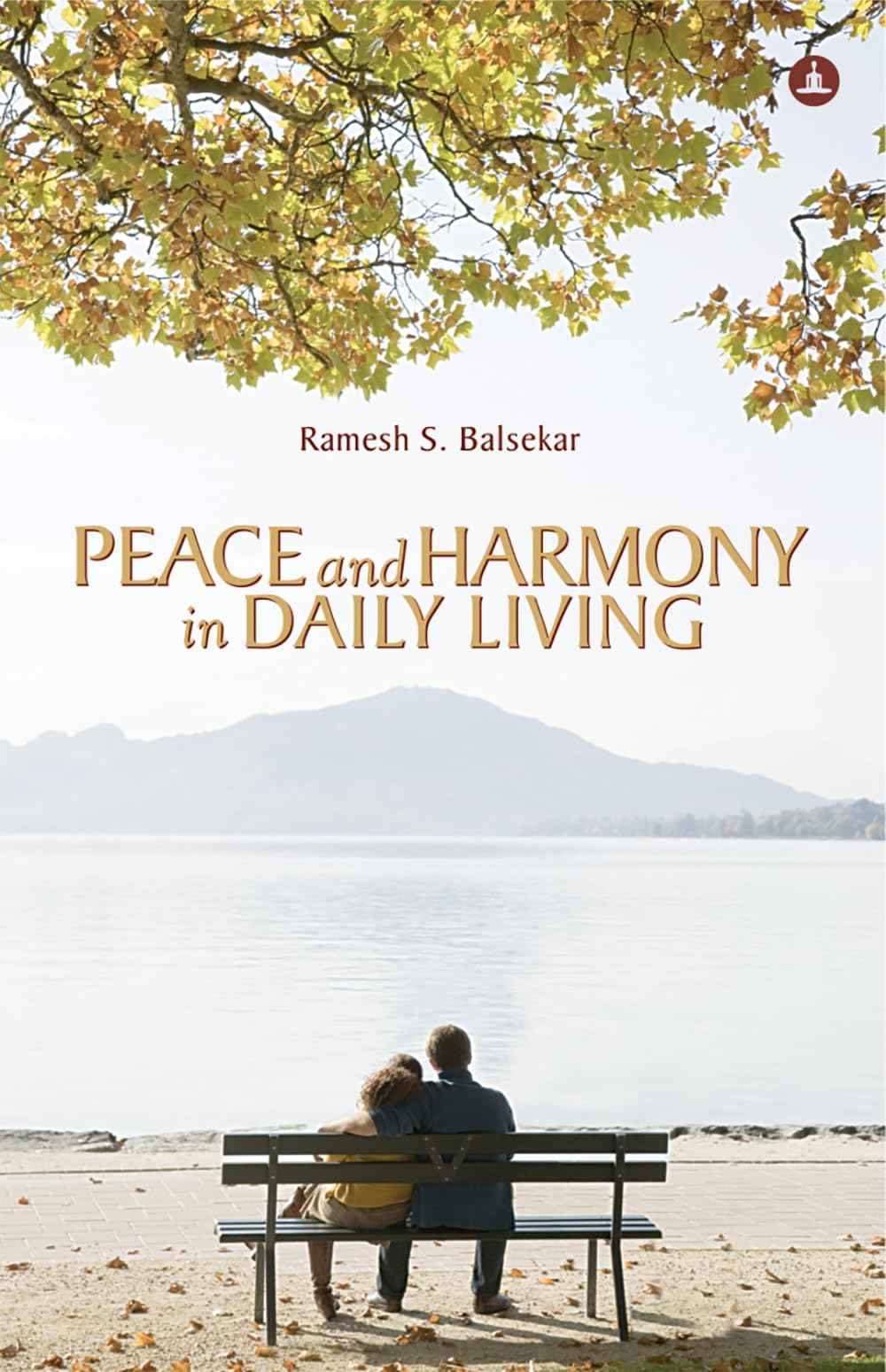 YOGI IMPRESSIONS PEACE AND HARMONY IN DAILY LIVING by Ramesh S Balsekar (ISBN: 9789388677172)