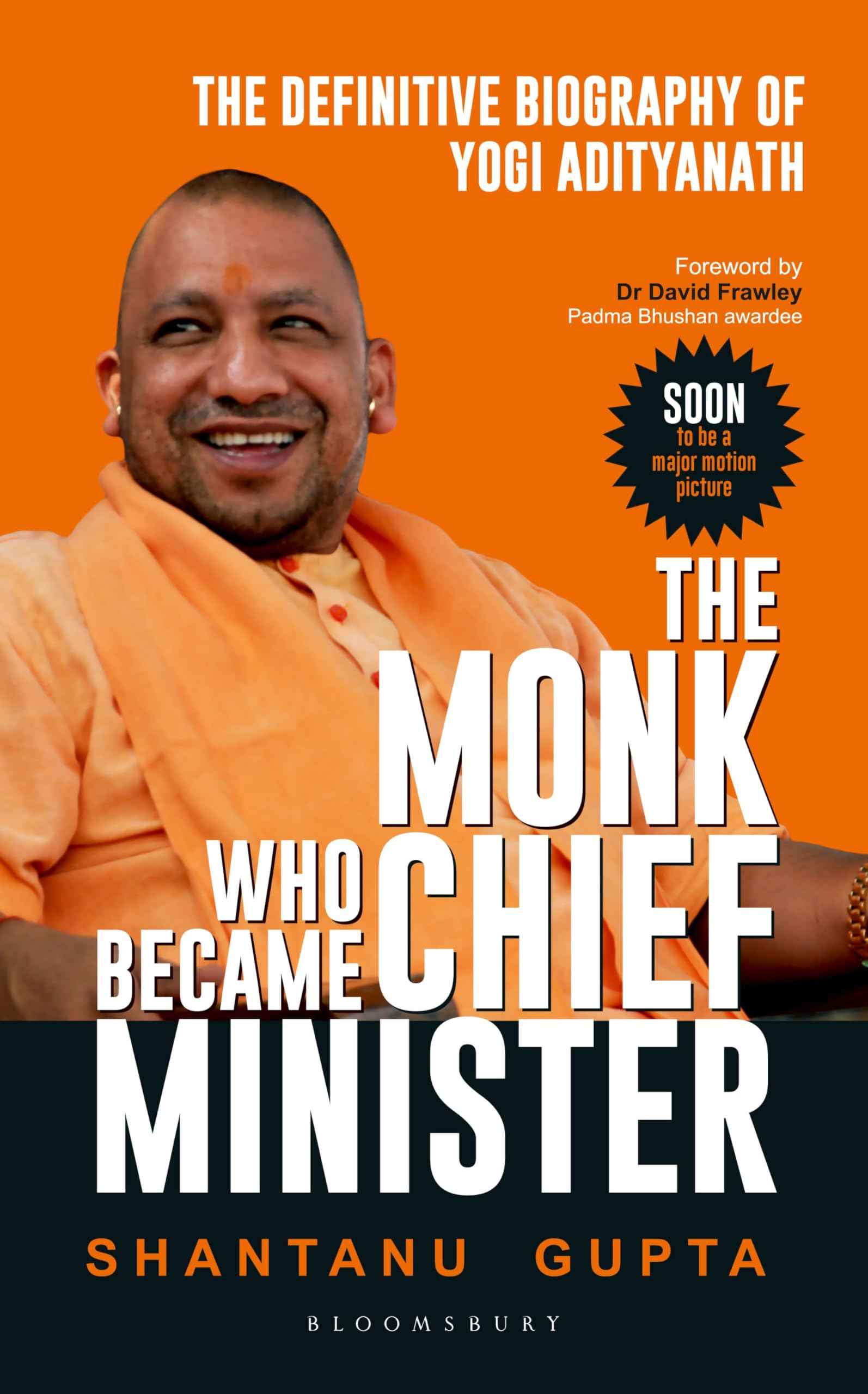 The Monk Who Became Chief Minister : The Definitive Biography Of Yogi Adityanath by Shantanu Gupta (ISBN: 9789386606426)