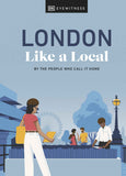 London Like a Local: By the People Who Call It Home (Local Travel Guide) by Dk (ISBN: 9780241569023)