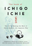 The Book of Ichigo Ichie: The Art of Making the Most of Every Moment, the Japanese Way (International Edition) by Garcia, Hector & Miralles, Francesc (ISBN: 9781529401295)
