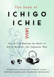 The Book of Ichigo Ichie: The Art of Making the Most of Every Moment, the Japanese Way (International Edition) by Garcia, Hector & Miralles, Francesc (ISBN: 9781529401295)