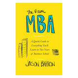 The Visual MBA: A Quick Guide to Everything You'll Learn in Two Years of Business School PaperbackÐ   by Jason Barron