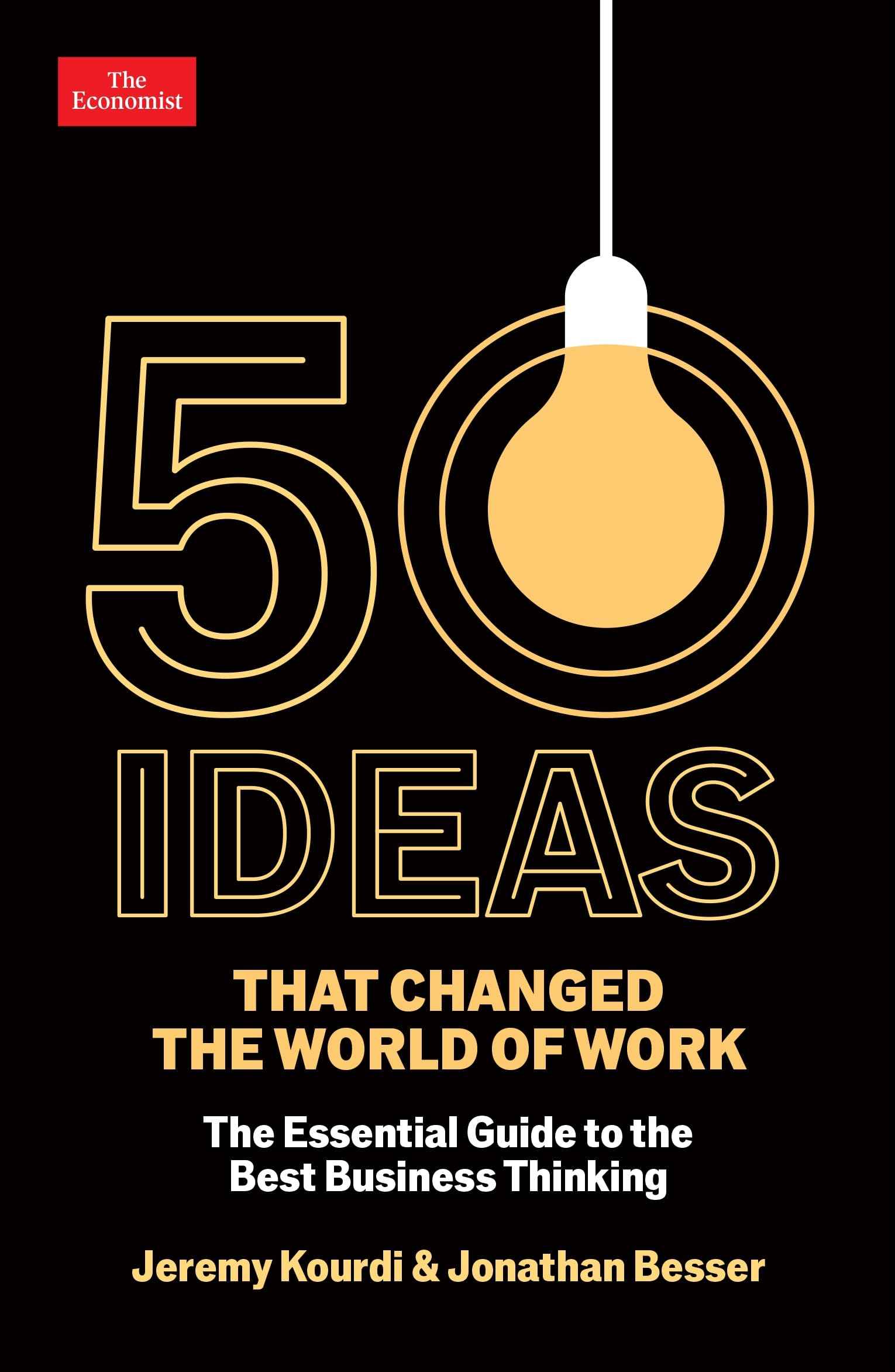Profile Books 50 Ideas that Changed the World of Work The Essential Guide to the Best Business Thinking. by Jeremy Kourdi and Jonathan Besser (ISBN: 9781800816299)