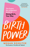 Birth Power: The Expert, No-Judgement Guide to Giving Birth, Your Way by Megan Rossiter (ISBN: 9781035084432)