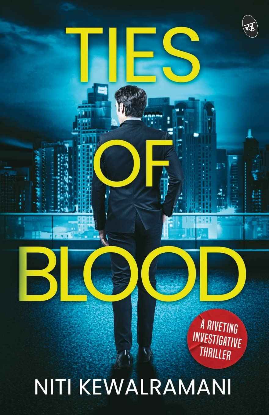 TIES OF BLOOD: A RIVETING INVESTIGATIVE THRILLER | A GRIPPING CRIME THRILLER by Niti Kewalramani (ISBN: 9789395192149)