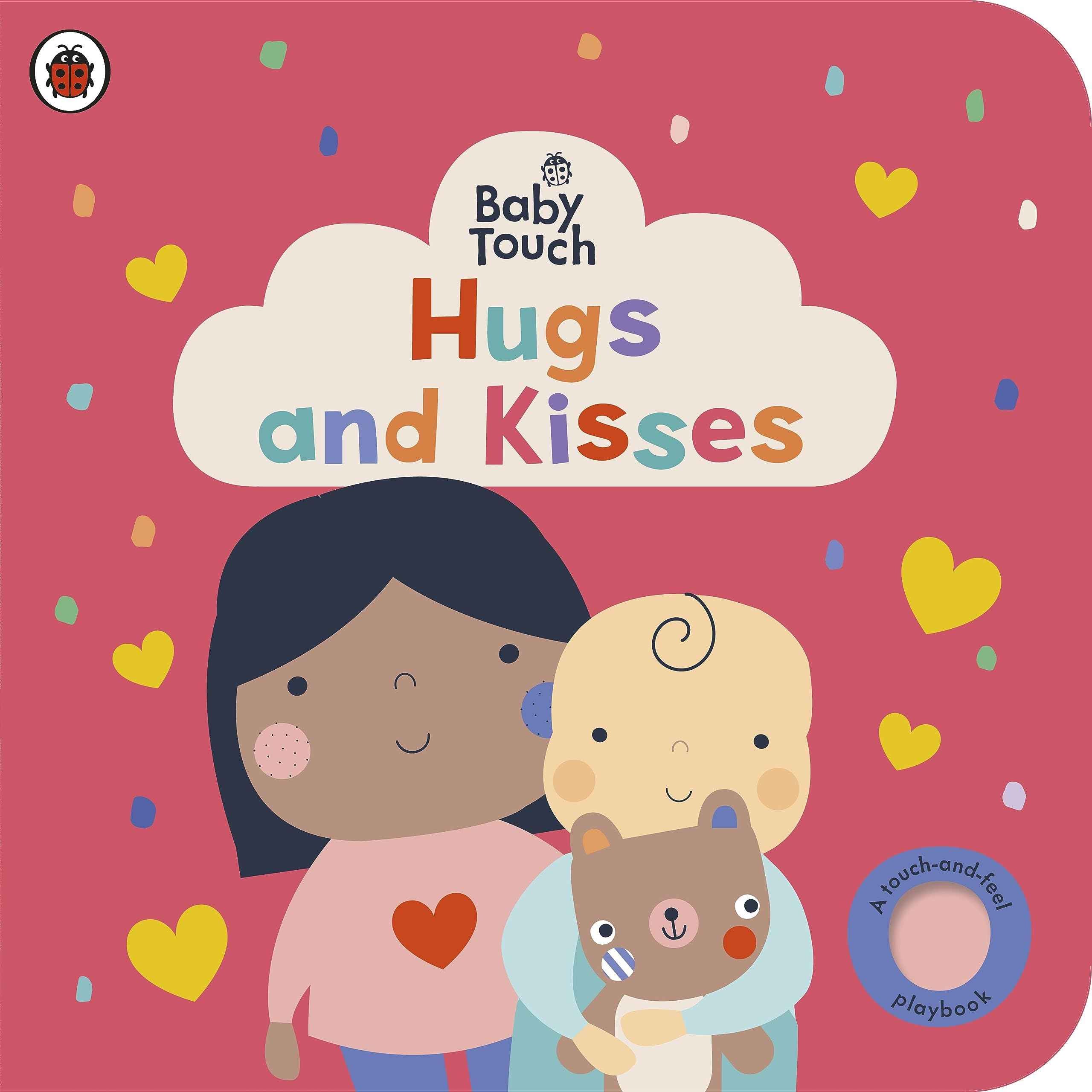 Ladybird Baby Touch Hugs and Kisses A touch-and-feel playbook. by Ladybird (ISBN: 9780241669617)