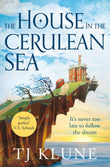 The House in the Cerulean Sea (Cerulean Chronicles) by TJ Klune (ISBN: 9781529087949)