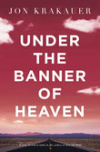 Under The Banner of Heaven: A Story of Violent Faith by Krakauer Jon (ISBN: 9780330419123)