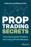 Prop Trading Secrets: How Successful Traders Are Living Off the Markets - Paperback - by Kathy Lien