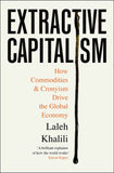 Profile Books Extractive Capitalism How Commodities and Cronyism Drive the Global Economy. by Laleh Khalili (ISBN: 9781805223375)