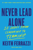 Never Lead Alone : 10 Shifts from Leadership to Teamship PaperbackÐ by Keith Ferrazzi