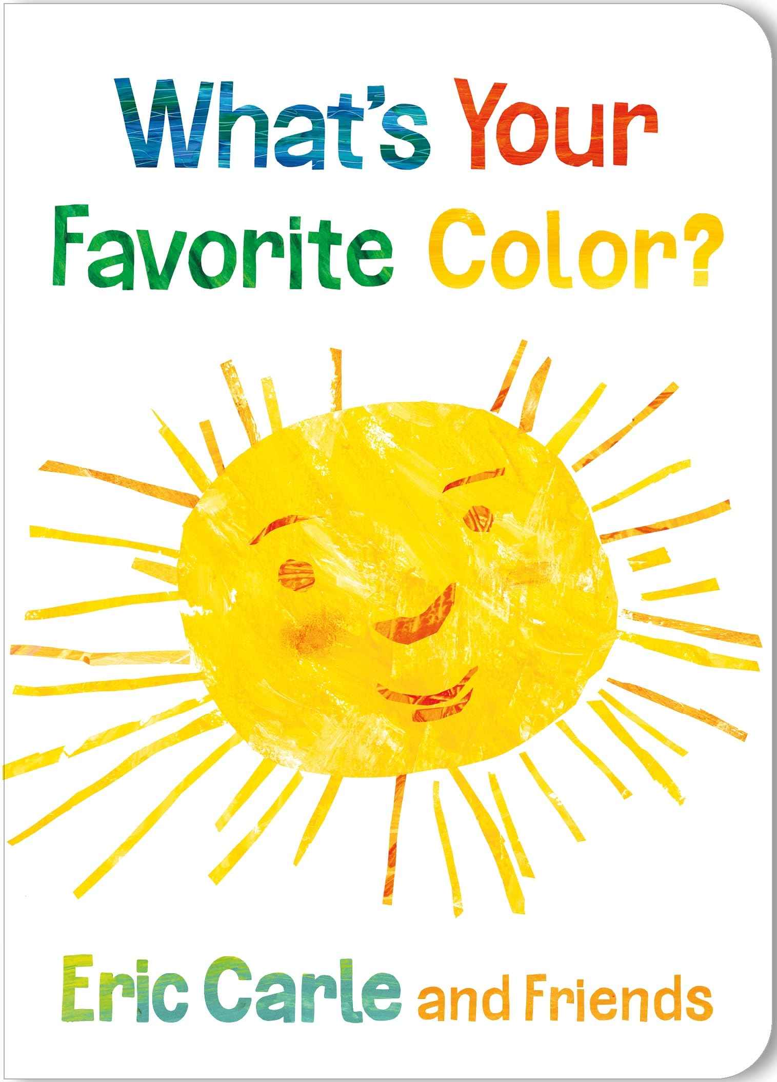 What's Your Favorite Color? (Eric Carle and Friends' What's Your Favorite, 2) by Eric, Carle (ISBN: 9781250364609)