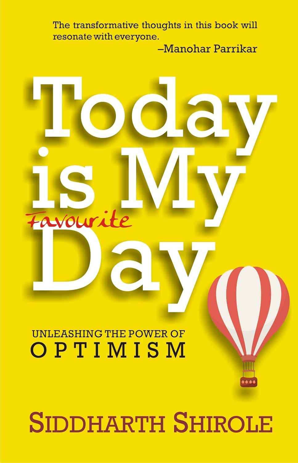 Today Is My Favourite Day: Unleashing The Power Of Optimism PaperbackÐ  by Siddharth Shirole