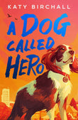 A Dog Called Hero by Katy Birchall (ISBN: 9780702341717)