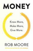 Money: Know More, Make More, Give More: Learn how to make more money and transform your life by Rob Moore (ISBN: 9781473641334)