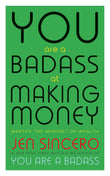 You Are A Badass At Making Money by Jen Sincero (ISBN: 9781473649569)