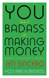 You Are A Badass At Making Money by Jen Sincero (ISBN: 9781473649569)