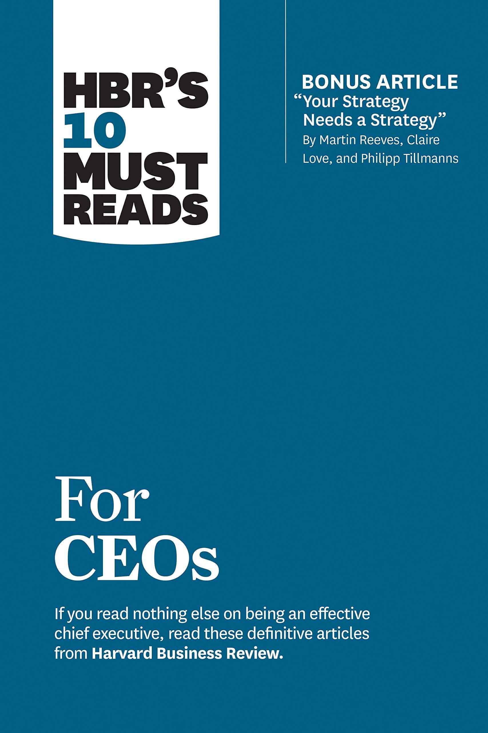 HBR's 10 Must Reads for CEOs (with bonus article "Your Strategy Needs a Strategy" by Martin Reeves, Claire Love, and Phi by Review, Harvard Business (ISBN: 9781633697157)