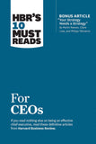 HBR's 10 Must Reads for CEOs (with bonus article "Your Strategy Needs a Strategy" by Martin Reeves, Claire Love, and Phi by Review, Harvard Business (ISBN: 9781633697157)