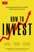 How to Invest: Navigating the brave new world of personal investment by Stanyer, Peter (ISBN: 9781800814608)