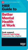 HBR Guide to Better Mental Health at Work (HBR Guide Series) by Harvard Business Review (ISBN: 9781647823269)