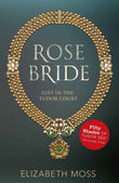 Rose Bride (Lust in the Tudor court - Book Three) by Moss, Elizabeth (ISBN: 9781444752472)