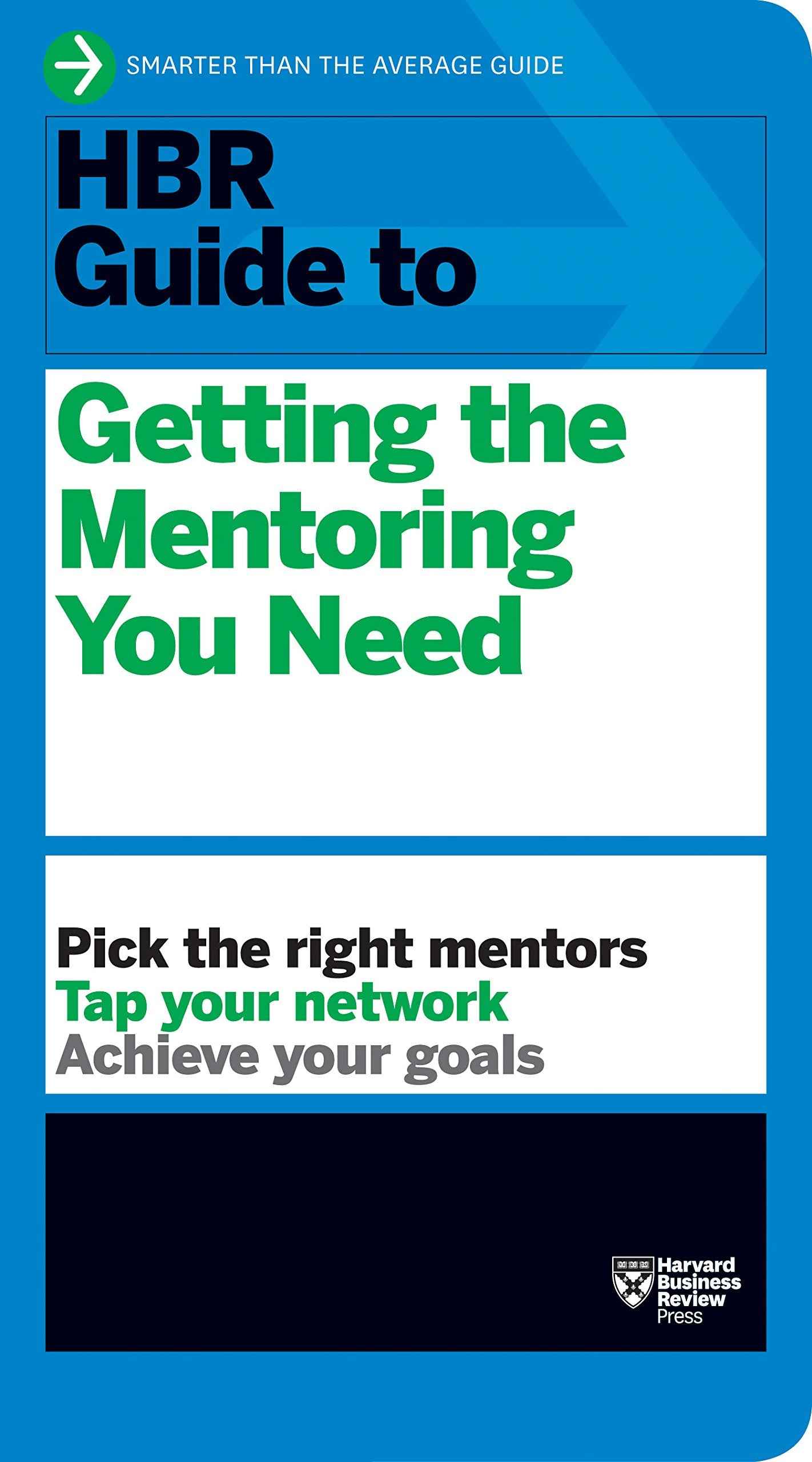 HBR Guide to Getting the Mentoring You Need (HBR Guide Series) by Harvard Business Review (ISBN: 9781422196007)
