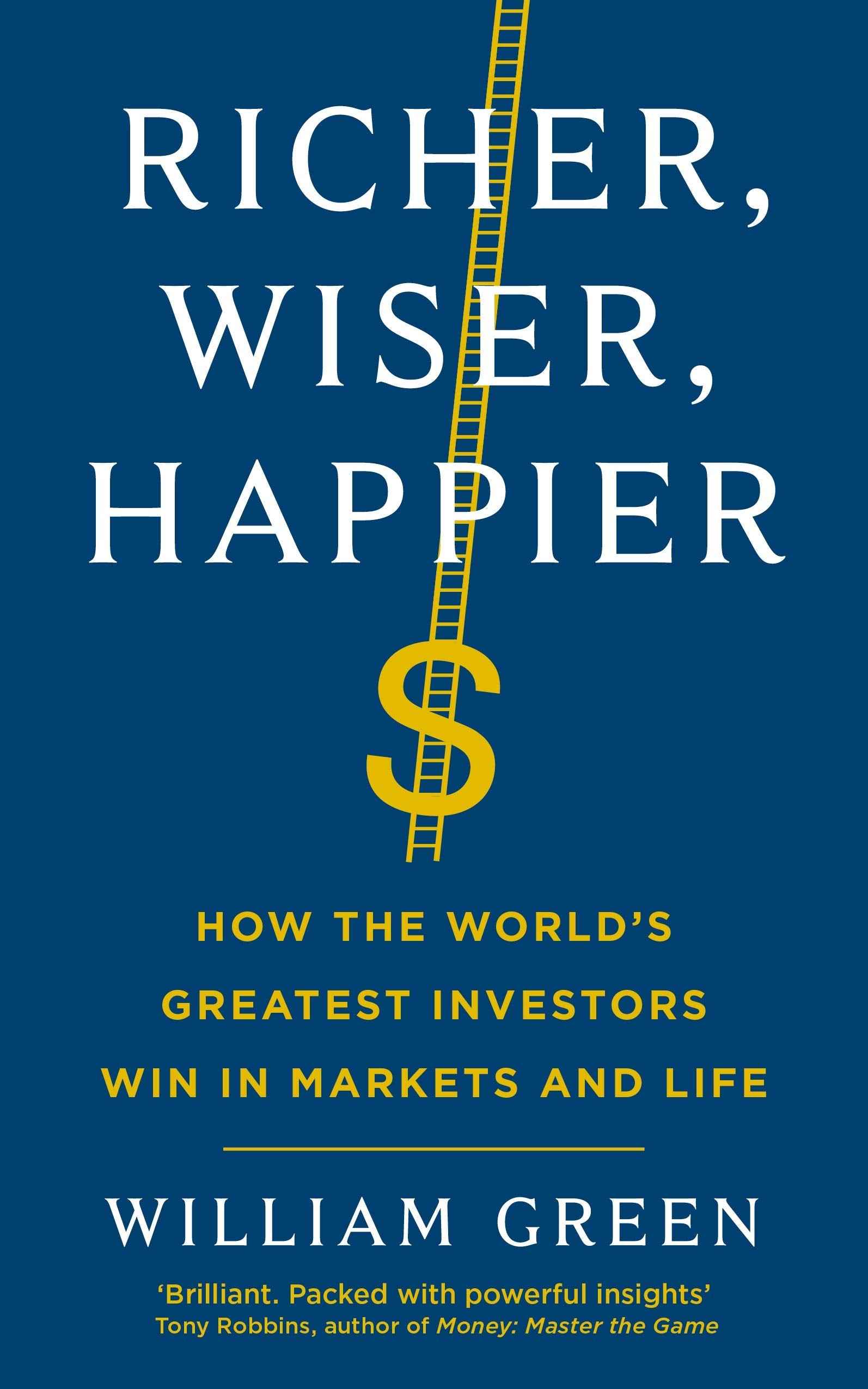 Richer, Wiser, Happier: How the World's Greatest Investors Win in Markets and Life by Green William (ISBN: 9781781258613)