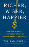 Richer, Wiser, Happier: How the World's Greatest Investors Win in Markets and Life by Green William (ISBN: 9781781258613)