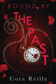 Bound By The Past - PaperbackÐ   by Cora Reilly
