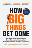 How Big Things Get Done: The Surprising Factors Behind Every Successful Project, from Home Renovations to Space Explorat by Bent Flyvbjerg (ISBN: 9781035018956)