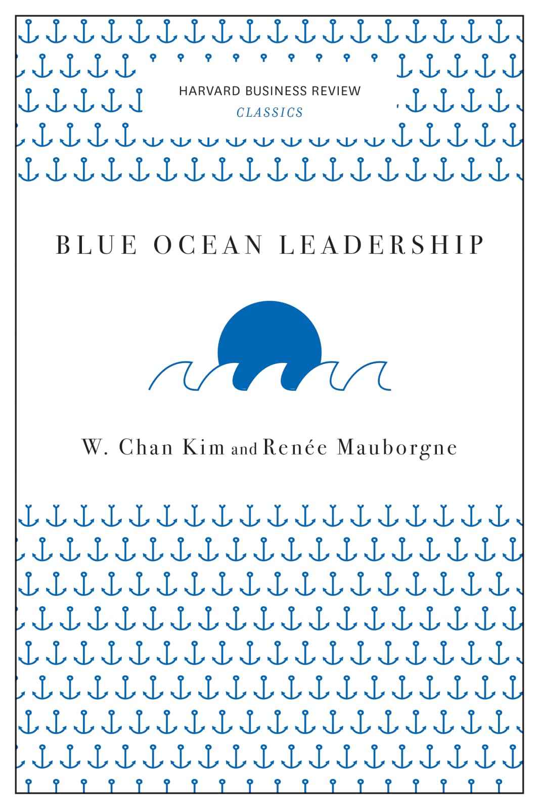 Blue Ocean Leadership (Harvard Business Review Classics) by Kim, W. Chan (ISBN: 9781633692640)