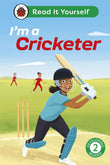 I'm a Cricketer: Read It Yourself - Level 2 Developing Reader: Read It Yourself - Level 2 Developing Reader by Ladybird (ISBN: 9780241673041)