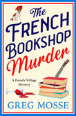 The French Bookshop Murder by Greg Mosse (ISBN: 9781399746885)