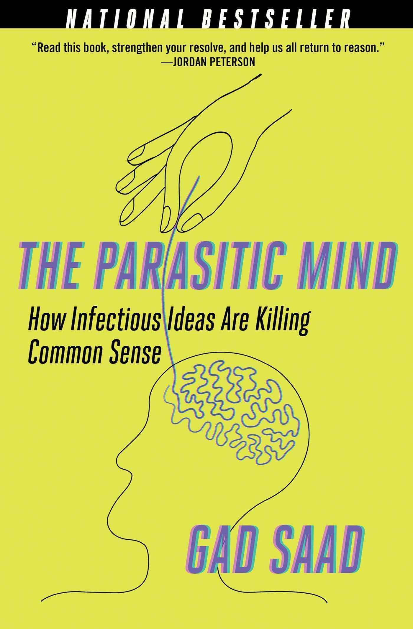 Parasitic Mind: How Infectious Ideas Are Killing Common Sense by Gad Saad (ISBN: 9789369521951)