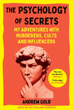 The Psychology of Secrets: My Adventures with Murderers, Cults and Influencers by Andrew Gold (ISBN: 9781035002658)