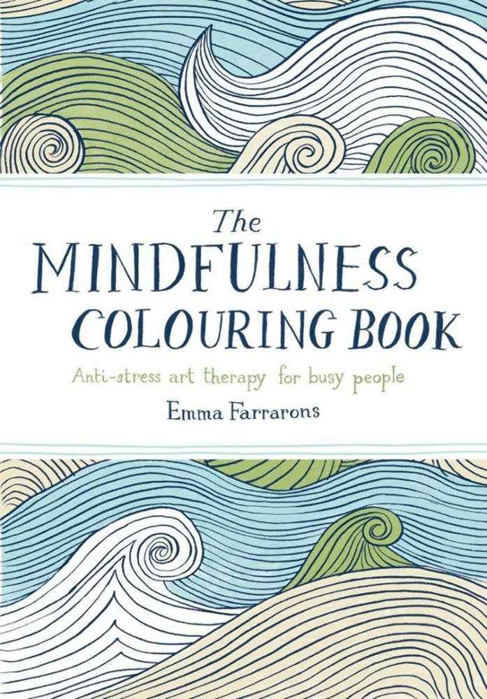 The Mindfulness Colouring Book: Anti-Stress Art Therapy for Busy People by Emma Farrarons (ISBN: 9780752265629)
