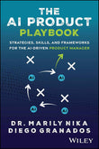 The Ai Product Playbook: Strategies, Skills, and Frameworks for the Ai-driven Product Manager by Marily Nika (Author),