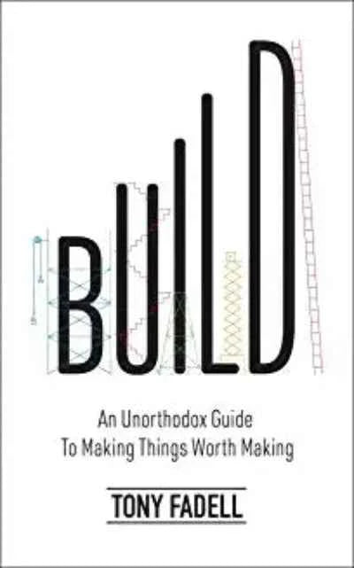 Build (Lead Title): An Unorthodox Guide to Making Things Worth Making - The New York Times bestseller (Paperback)Ð   by Tony Fadell