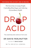 Drop Acid: The Surprising New Science of Uric Acid - The Key to Losing Weight, Controlling Blood Sugar and Achieving Ext by David Perlmutter (ISBN: 9781529388435)