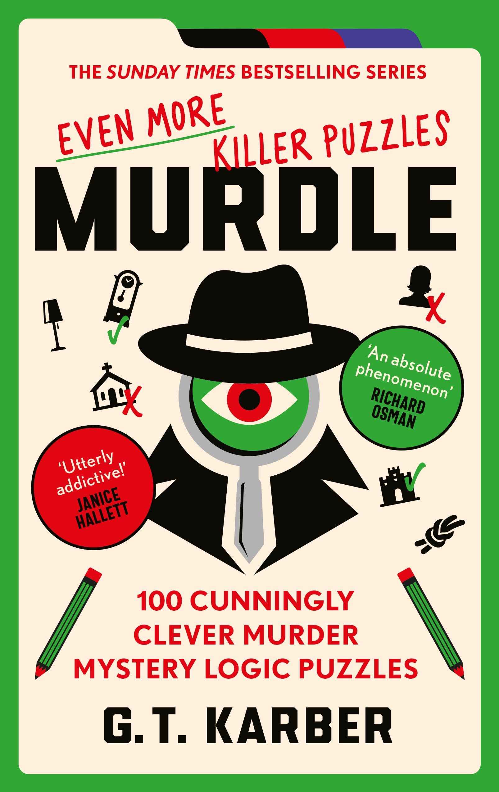 Murdle: Even More Killer Puzzles: THE SUNDAY TIMES BESTSELLING SERIES: 100 Cunningly Clever Murder Mystery Logic Puzzles by G.T Karber (ISBN: 9781800818064)