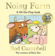 Macmillan Childrens Books Noisy Farm The lift-the-flap preschool classic perfect for little hands. by Rod Campbell (ISBN: 9781035055791)