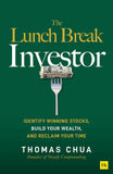 The Lunch Break Investor: Identify winning stocks, build your wealth, and reclaim your time by Thomas Chua (ISBN: 9781804091517)
