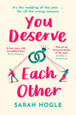 You Deserve Each Other: The perfect escapist feel-good romance by Sarah Hogle (ISBN: 9780349424347)