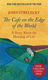 The Cafe on the Edge of the World: A Story About the Meaning of Life PaperbackÐ  by John Strelecky