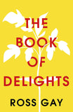 The Book of Delights: The life-affirming New York Times bestseller by Ross Gay (ISBN: 9781529349771)