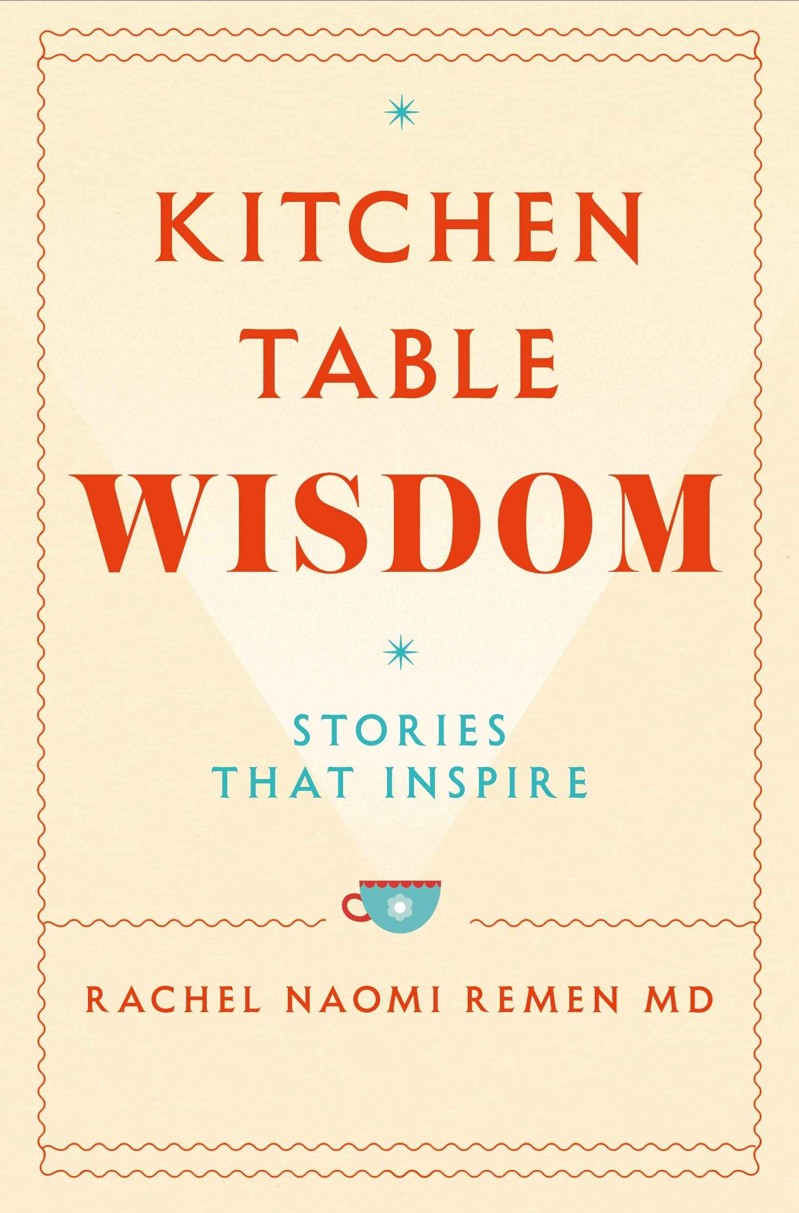 Kitchen Table Wisdom: Stories That Inspire by Rachel Naomi Remen (ISBN: 9781529045864)