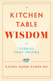 Kitchen Table Wisdom: Stories That Inspire by Rachel Naomi Remen (ISBN: 9781529045864)