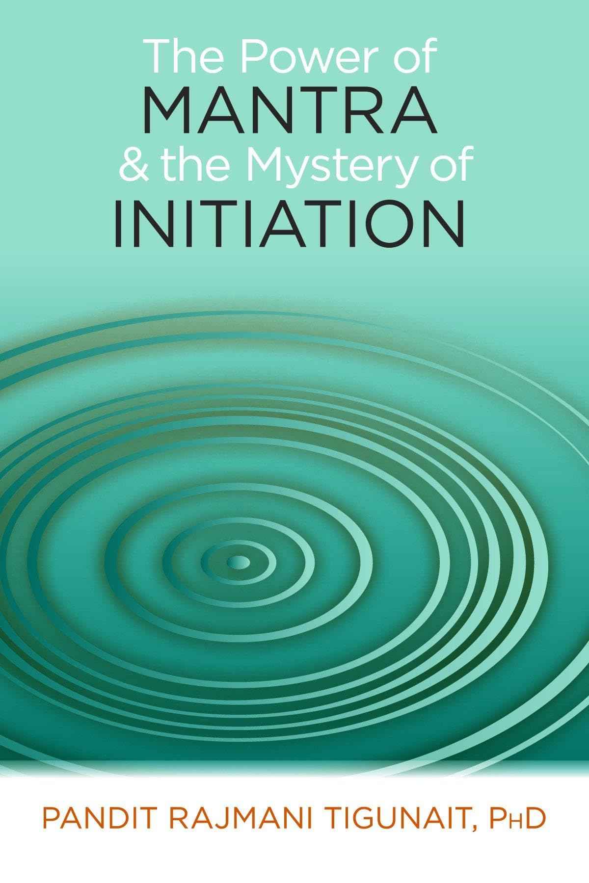 The Power of Mantra and the Mystery of Initiation by Tigunait Rajmani (ISBN: 9780893891763)