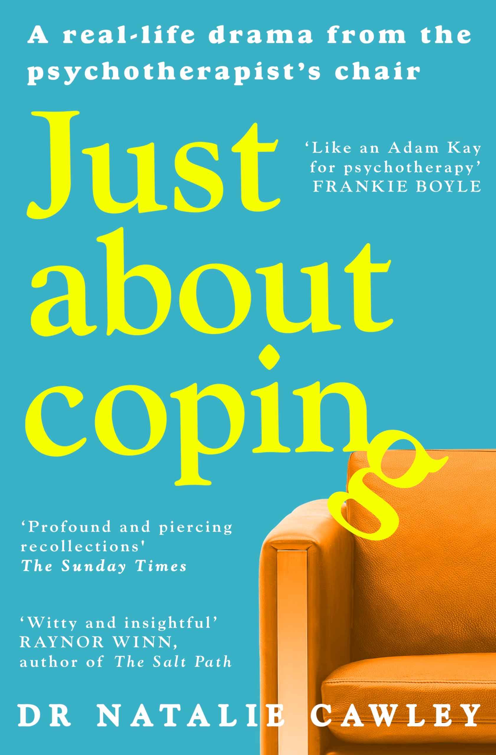 Just About Coping: A Real-Life Drama from the Psychotherapist's Chair by Dr Natalie Cawley (ISBN: 9781035011810)